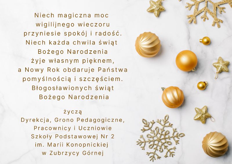 Niech magiczna moc wigilijnego wieczoru przyniesie spokój i radość. Niech każda chwila świąt Bożego Narodzenia żyje własnym pięknem a Nowy Rok obdaruje Państwa pomyślnością i szczęściem. Błogosła